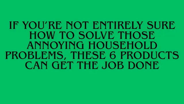 The Ultimate Guide to 6 Affordable Household Problem-Solvers That Actually Work