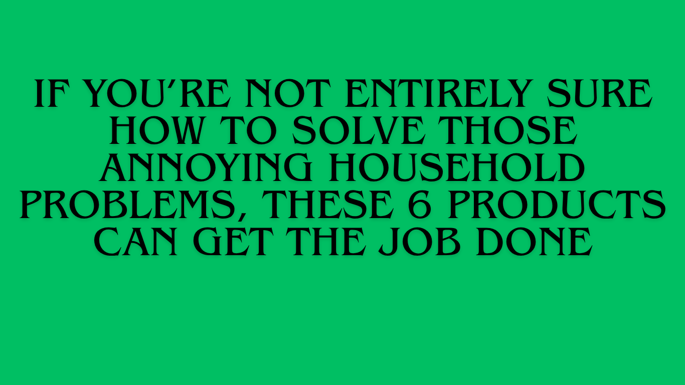 The Ultimate Guide to 6 Affordable Household Problem-Solvers That Actually Work article